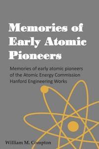 bokomslag Memories of Early Atomic Pioneers: Memories of early atomic pioneers of the Atomic Energy Commission Hanford Engineering Works