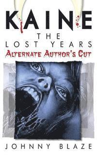 bokomslag Kaine: The Lost Years - Alternate Author's Cut