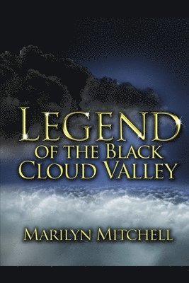 Marilyn L. Mitchell - Legend of the Black Cloud Valley, Häftad