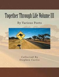 bokomslag Together Through Life Volume III: By Various Poets