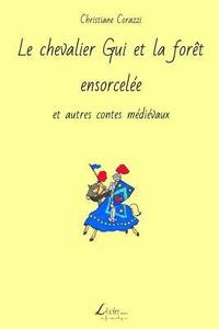 bokomslag Le chevalier Gui et la forêt ensorcelée et autres contes médiévaux