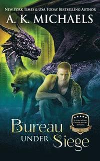 bokomslag Supernatural Enforcement Bureau, Book 3, Bureau Under Siege: Paranormal Romance With A Bite!