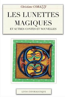 Christiane Corazzi, Livio Editions - Les lunettes magiques et autres contes et nouvelles, Häftad