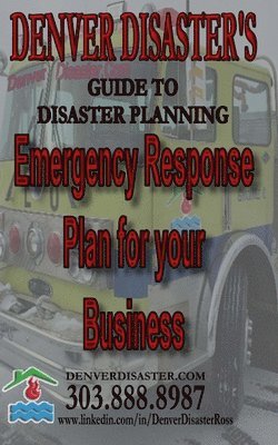 Denver Disaster - Emergency Response Plan for your Business: Denver Disaster's Guide to Disaster Planning, Häftad