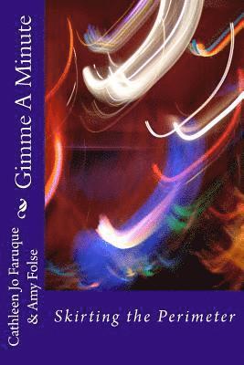 Amy Folse, Cathleen Jo Faruque - Gimme a Minute: Skirting the Perimeter, Häftad