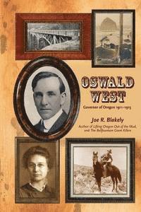 Oswald West: Governor of Oregon 1911-1915