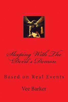 Sleeping with the Devil's Demon: Based on Real Events 1