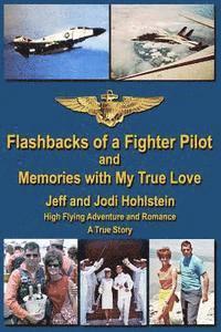 Flashbacks of a Fighter Pilot: and Memories with My True Love 1