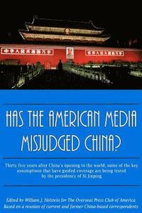 bokomslag Has The American Media Misjudged China?: Thirty five years after China's opening to the world, some of the key assumptions that have guided coverage a