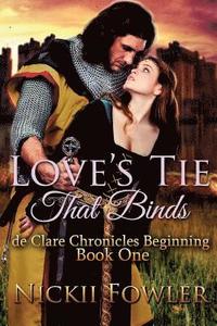 bokomslag Love's Tie That Binds: De Clare Chronicles Beginning