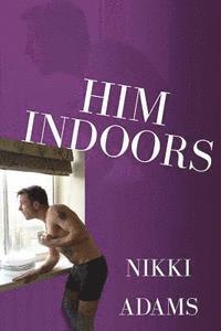 bokomslag Him Indoors: An Unwanted Domestic Presence [LARGER PRINT VERSION]