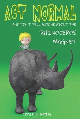 Act Normal And Don't Tell Anyone About The Rhinoceros Magnet 1