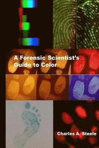 bokomslag A Forensic Scientist's Guide to Color: Color Theory for the Crime Lab