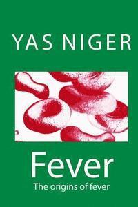 Yas Niger - Fever: The origins of fever, Häftad