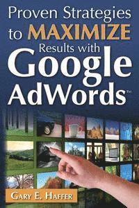 bokomslag Proven Strategies to Maximize Results with Google AdWords