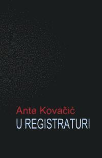 Ante Kovacic, B. K. De Fabris - U Registraturi: Roman, Häftad