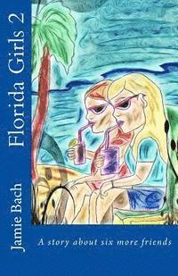 Jamie Bach - Florida Girls 2 A story about six more friends, Häftad