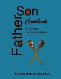 David White, Eric J. Spears - Father Son Cookbook: A 25 Year Correspondence, Häftad