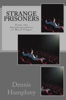 bokomslag Strange Prisoners: From the Autobiographies of Ward Singer