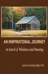bokomslag An Inspirational Journey: In Search of Wholeness and Meaning