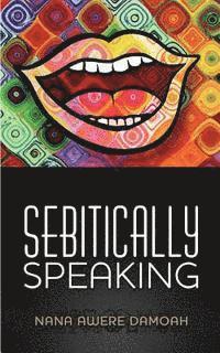 Nana Awere Damoah - Sebitically Speaking, Häftad