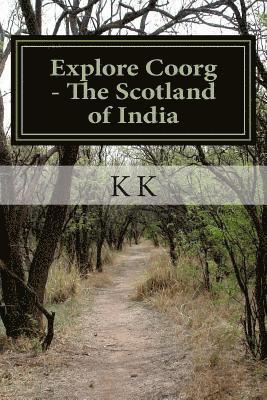 Explore Coorg - The Scotland of India: Low Cost Edition 1