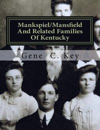 bokomslag Mankspiel/Mansfield And Related Families Of Kentucky: The Mansfield Family Of Logan County, Kentucky