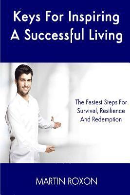 bokomslag Keys For Inspiring A Successful Living: The Fastest Steps For Survival, Resilienc: The Fastest Steps For Survival, Resilience And Redemption