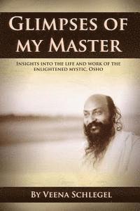 bokomslag Glimpses of my Master: Insights into the life and work of the enlightened mystic, Osho