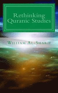 William Al-Sharif - Rethinking Quranic Studies, Häftad