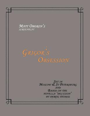 Derek Thomas, Matt Oberon - Grigor's Obsession Screenplay, Häftad