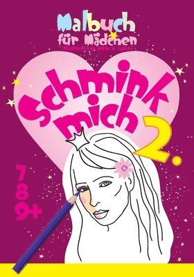 bokomslag Malbuch für Mädchen, Schmink mich 2: 7, 8, 9+