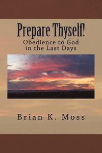 bokomslag Prepare Thyself!: Obedience to God in the Last Days