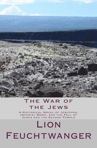 bokomslag The War of the Jews: A Historical Novel of Josephus, Imperial Rome, and the Fall of Judea and the Second Temple