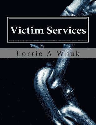 bokomslag Victim Services: Serving Victims of Crime and Other Traumatizing Events