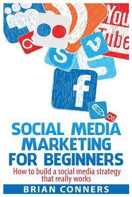 bokomslag Social Media Marketing for Beginners: How to build a social media strategy that really works
