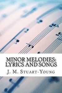 bokomslag Minor Melodies: Lyrics and Songs
