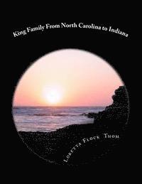 bokomslag King Family From North Carolina to Indiana: Ancestors and Decendants of Larry King Thom