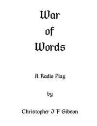 Christopher J. F. Gibson - War of Words: A play for radio, Häftad