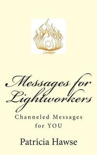 bokomslag Messages for Lightworkers: Channeled Messages for YOU