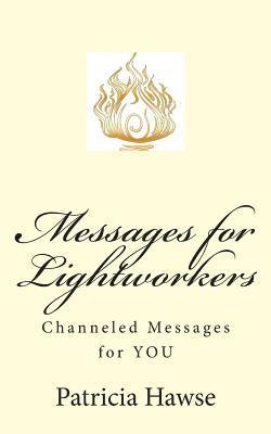 Messages for Lightworkers: Channeled Messages for YOU 1