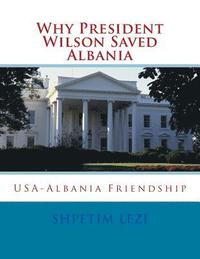 bokomslag Why President Wilson Saved Albania: USA-Albania Friendship