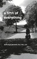 bokomslag A fifth of everything: selected poems by tez watson