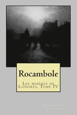 Rocambole: Les miseres de Londres, Tome IV 1