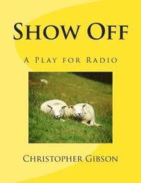bokomslag Show Off: A Play for Radio