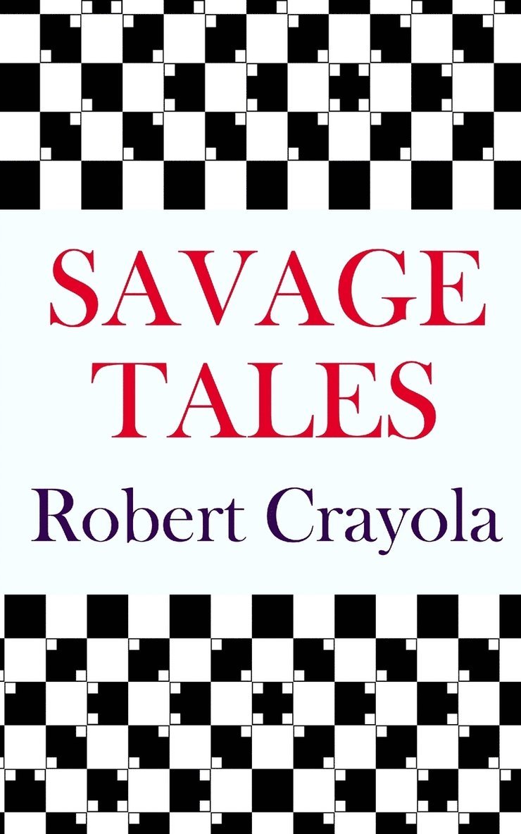 Robert Crayola - Savage Tales, Häftad