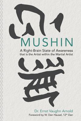 bokomslag Mushin: A Right-Brain State of Awareness that is the Artist within the Martial Artist