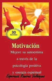 bokomslag Motivación: Mejore a través de la Psicología Positiva y energía espiritual. 30 secretos.