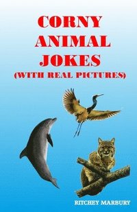 bokomslag Corny Animal Jokes With Real Pictures