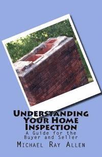 bokomslag Understanding Your Home Inspection: A Guide for the Buyer and Seller